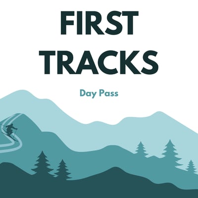 First Tracks - Day Pass First Tracks - Day Pass